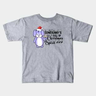 Somebunny's Full of Christmas Spirit Kids T-Shirt